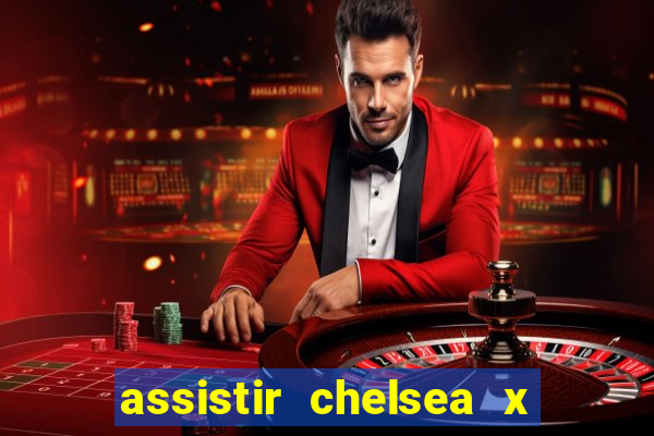 assistir chelsea x arsenal futemax